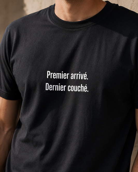 T-shirt Premier arrivé, Dernier couché