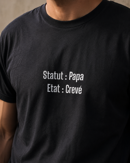 T-Shirt Statut Papa, Etat Crevé