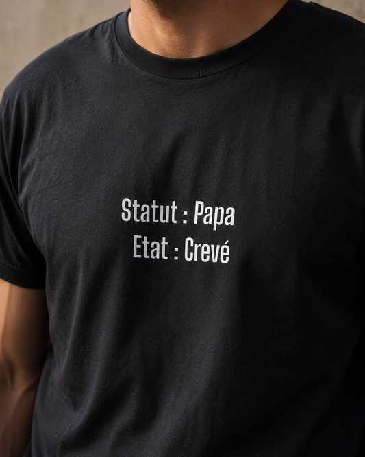 T-Shirt Statut Papa, Etat Crevé