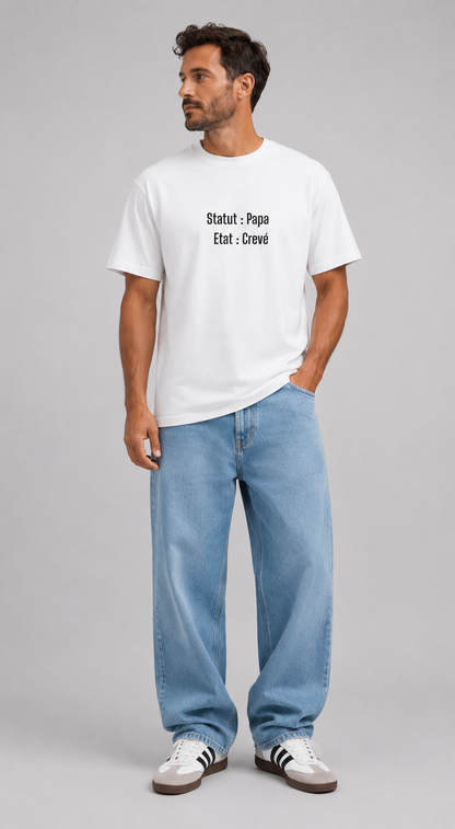 T-Shirt Statut Papa, Etat Crevé